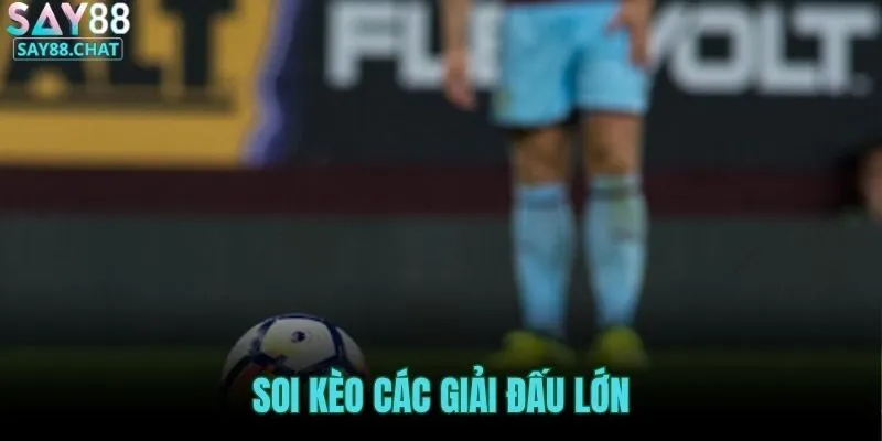 soi-keo-cac-giai-dau-lon